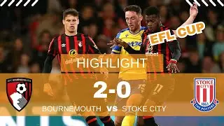 BOURNEMOUTH 2-0 STOKE CITY | EFL CUP | CARABAO CUP | KABAR OLAHRAGA SEPAKBOLA