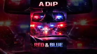 A Di P &ndash; RED & BLUE (Police Lights Story)