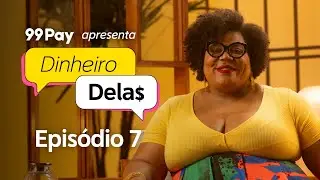 Dinheiro Delas | Episódio 7: Mãe também faz conta: escolhas financeiras na maternidade