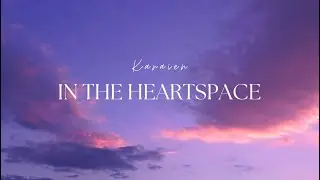 Karaien - In the heartspace I Ethereal meditation music I Heart chakra opening I Angelic codes