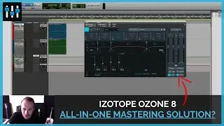 iZotope Ozone 8 - New Features, Master Assistant and More