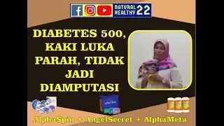 DIABETES 500, KAKI LUKA PARAH, TIDAK JADI AMPUTASI - TESTIMONI ALPHASPIN + ALPHAMETA + ANGELSECRET
