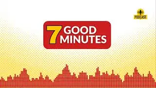 7 Good Minutes: Extra - Lasting positive change is built on...