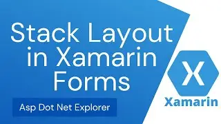 Xamarin Forms Stack Layout in XAML | StackLayout Tutorial