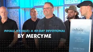 MercyMe Debuts Devotional Experience: inhale (exhale)