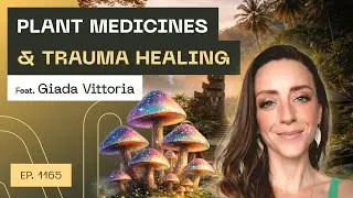 Plant Medicines & Trauma Healing - Giada Vittoria