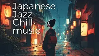 【作業用BGM】和風ジャズでチルする夜｜Japanese Jazz Chill music