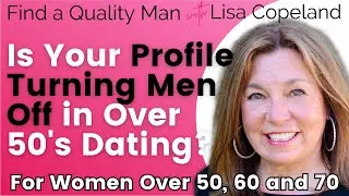 Is Your Profile Turning Men Off in Over 50's Dating?