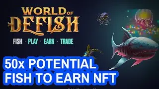 10X POTENTIAL FISHING NFT GAME WITH A FULLY DOXXED TEAM AND AMAZING DESIGNS! | WORLD OF DEFISH P2E!