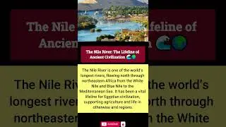 The Nile River: Lifeline of Ancient Civilizations 🌍🌊