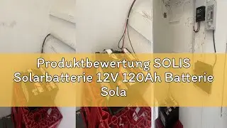 Produktbewertung SOLIS Solarbatterie 12V 120Ah Batterie Solar Wohnmobil Wohnwagen Versorgungsbatteri