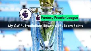 My GW 38 PL Final 24/25 Final Predictions Results & FPL Team Points