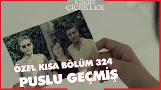 Kırgın Çiçekler Özel Kısa Bölümler | 324