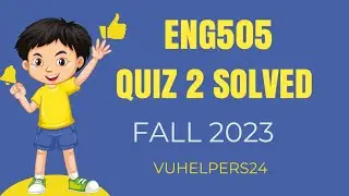 Eng505 Quiz 2 Fall 2023 || Eng505 Quiz 2 Fall 2023 Solved by Sir Zahid || Eng505 Current Quiz 2