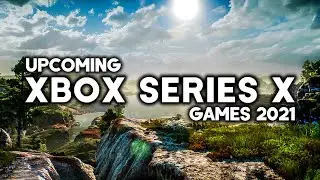 TOP 10 BEST NEW Upcoming XBOX SERIES X Games of 2021 (4K 60FPS)