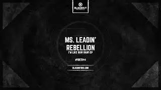 Ms. Leadin' - Rebellion (OUT NOW)