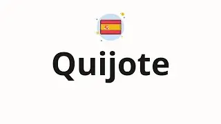 How to pronounce Quijote