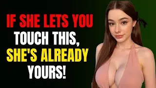 If a Woman Lets You Touch This Specific Part of Her Body, She&rsquo;s Already Yours! Female Psychology