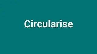 'Circularise' Meaning and Pronunciation