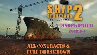 SHIP GRAVEYARD SIMULATOR 2 - Snopkowich Part 1 - All Contracts & Full Breakdown