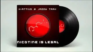 Dj K-Attivo & Jazzy Trax - Nicotine is legal (Original Mix)