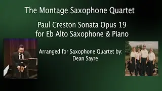 Paul Creston - Sonata Opus 19 for Saxophone & Piano, Arr. for Saxophone Quartet