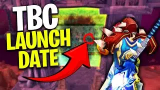We JUST Figured Out When TBC Is LAUNCHING!