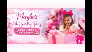 Merylin&rsquo;s 5th Birthday Party 🎀 Barbie Theme & The Big Surprise 💖🎂