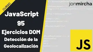 Curso JavaScript: 95. DOM: Ejercicios Prácticos | Detección de la Geolocalización - #jonmircha