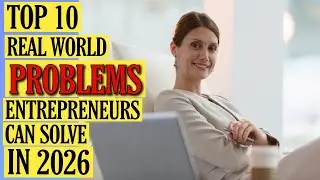 Top 10 Real World Problems Entrepreneurs 2026