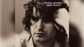 Night Moves - Caroline Goodbye (Official Audio)