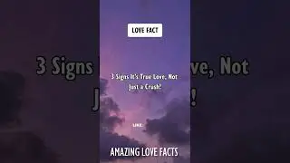 3 Signs It's True Love, Not Just A Crush! # Love Facts#shorts #shortsfeed #subscribe