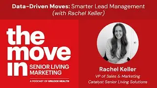 Senior Living Marketing 031 - Data-Driven Moves: Smarter Lead Management (with Rachel Keller)