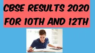 CBSE 10th , 12th Result 2020 Date, CBSE Results 2020, cbseresults.nic.in || CBSE RESULTS 2020