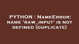 PYTHON : NameError: name 'raw_input' is not defined