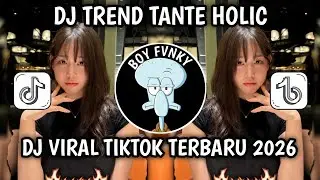 DJ TREND TANTE HOLIC VIRAL TIKTOK TERBARU 2026