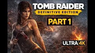 Tomb Raider Definitive Edition Gameplay Part 1 | PC Walkthrough | No Commentary