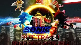 Sonic Movie 3 BUT TRASH (1000 Sub Special)