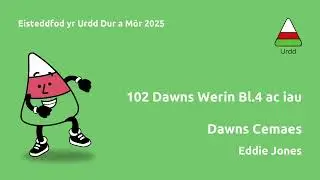 102 Dawns Werin Bl.4 ac iau (2025)