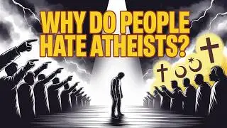 Why Do People Hate Atheists?
