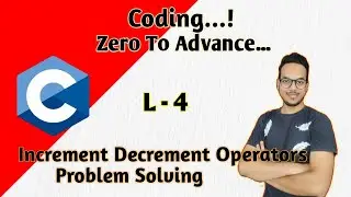 C language | L-4 |Increment and decrement operators|  problems solving | Zero To Advance