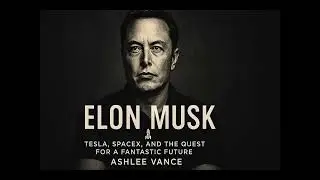 Elon Musk&rsquo;s Journey: Tesla, SpaceX & The Quest for a Fantastic Future | Book Review