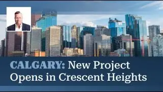 Calgary: New Project Opens in Crescent Heights