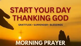 Lord, Thank You for Walking With Me Today | Morning Prayer to Start Your Day Thanking God