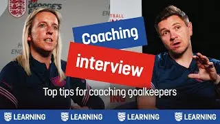 Top Tips For Coaching Goalkeepers | Football Coaching Interview | England Football Learning