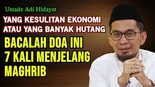 Besok Jumat 19 Rajab! Sempatkan Baca Doa ini 7 Kali Menjelang Magrib | Ust Adi Hidayat