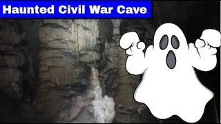 Haunted Civil War Cave