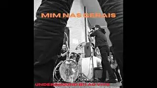 Mim nas Gerais - Underground BH ao vivo