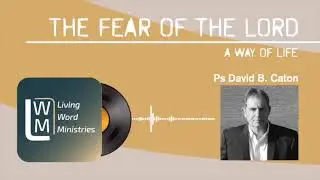 The Fear of the Lord - Ps David B  Caton