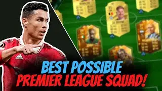 BEST POSSIBLE PREMIER LEAGUE TEAM IN FIFA 23!